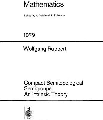 خرید و دانلود نسخه کامل کتاب Compact Semitopological Semigroups: An Intrinsic Theory