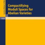 خرید و دانلود نسخه کامل کتاب Compactifying moduli spaces for abelian varieties