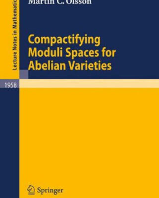 خرید و دانلود نسخه کامل کتاب Compactifying moduli spaces for abelian varieties