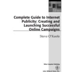 خرید و دانلود نسخه کامل کتاب Complete Guide to Internet Publicity: Creating and Launching Successful Online Campaigns