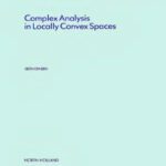 خرید و دانلود نسخه کامل کتاب Complex analysis in locally convex spaces