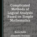 خرید و دانلود نسخه کامل کتاب Complicated Methods of Logical Analysis Based on Simple Mathematics