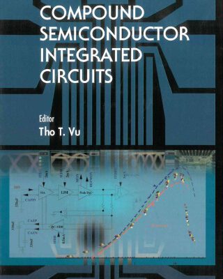 خرید و دانلود نسخه کامل کتاب Compound Semiconductor Integrated Circuits (Selected Topics in Electronics and Systems, V. 29)