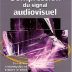 خرید و دانلود نسخه کامل کتاب Compression du signal audiovisuel : Conserver l’information et réduire le débit des données