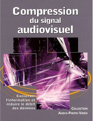 خرید و دانلود نسخه کامل کتاب Compression du signal audiovisuel : Conserver l’information et réduire le débit des données