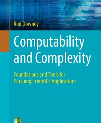 خرید و دانلود نسخه کامل کتاب Computability and Complexity: Foundations and Tools for Pursuing Scientific Applications