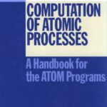 خرید و دانلود نسخه کامل کتاب Computation of Atomic Processes: A Handbook for the ATOM Programs