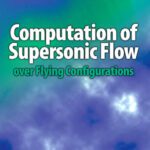 خرید و دانلود نسخه کامل کتاب Computation of Supersonic Flow over Flying Configurations