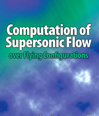 خرید و دانلود نسخه کامل کتاب Computation of Supersonic Flow over Flying Configurations