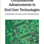 خرید و دانلود نسخه کامل کتاب Computational Advancements in End-user Technologies: Emerging Models and Frameworks (Advances in End User Computing (Aeuc))