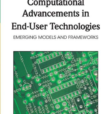 خرید و دانلود نسخه کامل کتاب Computational Advancements in End-user Technologies: Emerging Models and Frameworks (Advances in End User Computing (Aeuc))