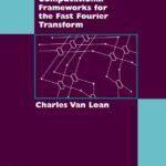 خرید و دانلود نسخه کامل کتاب Computational Frameworks for the Fast Fourier Transform (Frontiers in Applied Mathematics)