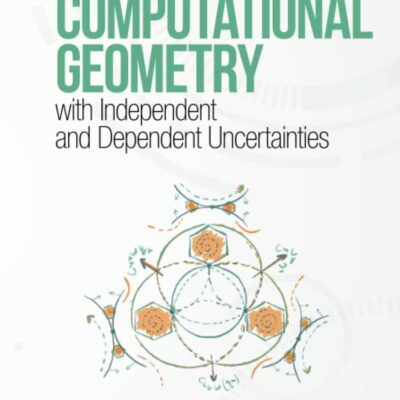خرید و دانلود نسخه کامل کتاب Computational Geometry With Independent And Dependent Uncertainties