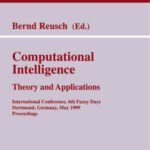 خرید و دانلود نسخه کامل کتاب Computational Intelligence: Theory and Applications International Conference, 6th Fuzzy Days Dortmund, Germany, May 25–28 1999 Proceedings