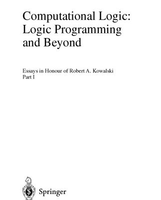 خرید و دانلود نسخه کامل کتاب Computational Logic: Logic Programming and Beyond: Essays in Honour of Robert A. Kowalski Part I