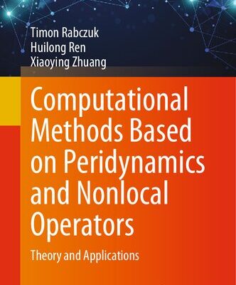 خرید و دانلود نسخه کامل کتاب Computational Methods Based on Peridynamics and Nonlocal Operators: Theory and Applications
