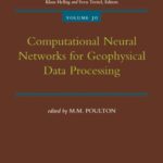 خرید و دانلود نسخه کامل کتاب Computational Neural Networks for Geophysical Data Processing (Handbook of Geophysical Exploration: Seismic Exploration)