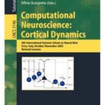 خرید و دانلود نسخه کامل کتاب Computational Neuroscience: Cortical Dynamics: 8th International Summer School on Neural Nets, Erice, Italy, October 31-November 6, 2003, Revised Lectures