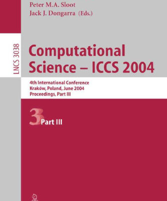 خرید و دانلود نسخه کامل کتاب Computational Science – ICCS 2004: 4th International Conference, Kraków, Poland, June 6-9, 2004, Proceedings, Part III