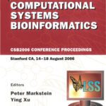 خرید و دانلود نسخه کامل کتاب Computational Systems Bioinformatics: CSB2006 Conference Proceedings Stanford CA, 14-18 August 2006 (Series on Advances in Bioinformatics and Computational Biology)