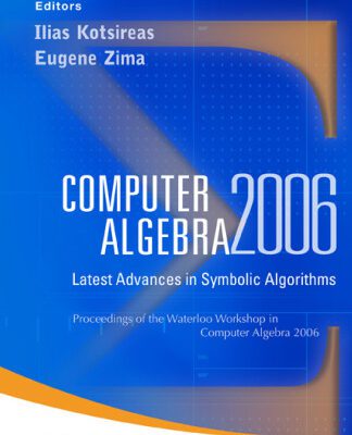 خرید و دانلود نسخه کامل کتاب Computer Algebra 2006: Latest Advances in Symbolic Algorithms