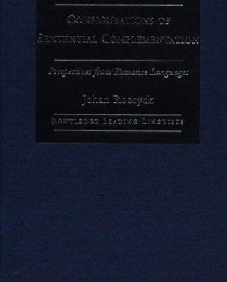 خرید و دانلود نسخه کامل کتاب Configurations of Sentential Complementation: Perspectives from Romance Languages (Routledge Leading Linguists)