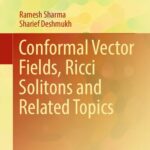خرید و دانلود نسخه کامل کتاب Conformal Vector Fields, Ricci Solitons and Related Topics
