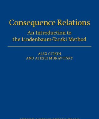 خرید و دانلود نسخه کامل کتاب Consequence Relations: An Introduction to the Lindenbaum-Tarski Method (Oxford Logic Guides)