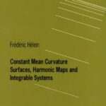 خرید و دانلود نسخه کامل کتاب Constant mean curvature surfaces, harmonic maps, and integrable systems