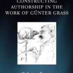 خرید و دانلود نسخه کامل کتاب Constructing Authorship in the Work of Gunter Grass (Oxford Modern Languages and Literature Monographs)