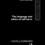 خرید و دانلود نسخه کامل کتاب Contemplating Suicide: The Language and Ethics of Self-Harm (Social Ethics and Policy)