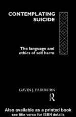 خرید و دانلود نسخه کامل کتاب Contemplating Suicide: The Language and Ethics of Self-Harm (Social Ethics and Policy)
