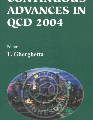 خرید و دانلود نسخه کامل کتاب Continuous Advances In QCD 2004: Proceedings Of The Conference, William I. Fine Theoretical Physics Institute, Minneapolis, USA, 13 A» 16 May 2004