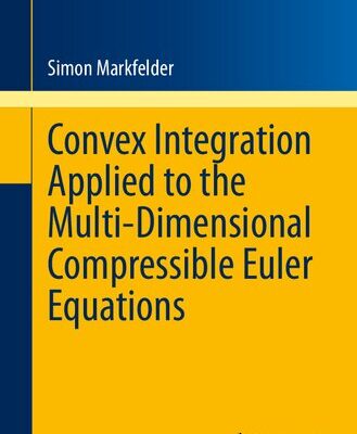 خرید و دانلود نسخه کامل کتاب Convex Integration Applied to the Multi-Dimensional Compressible Euler Equations