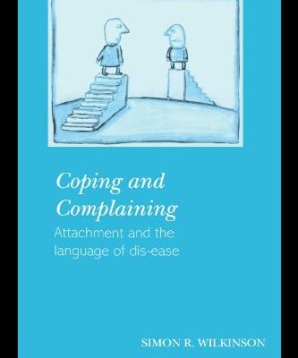 خرید و دانلود نسخه کامل کتاب Coping and Complaining: Attachment and the Language of Dis-ease