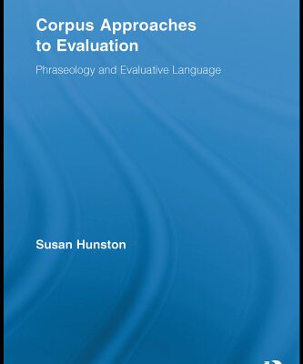 خرید و دانلود نسخه کامل کتاب Corpus Approaches to Evaluation: Phraseology and Evaluative Language (Routledge Advances in Corpus Linguistics, 13)