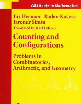 خرید و دانلود نسخه کامل کتاب Counting and Configurations: Problems in Combinatorics, Arithmetic, and Geometry (CMS Books in Mathematics)