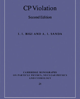 خرید و دانلود نسخه کامل کتاب CP Violation, 2nd Edition (Cambridge Monographs on Particle Physics, Nuclear Physics and Cosmology)
