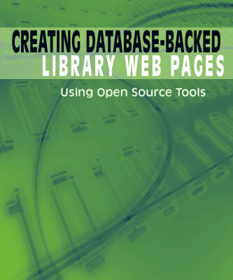 خرید و دانلود نسخه کامل کتاب Creating Database-Backed Library Web Pages: Using Open Source Tools