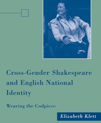 خرید و دانلود نسخه کامل کتاب Cross-Gender Shakespeare and English National Identity: Wearing the Codpiece