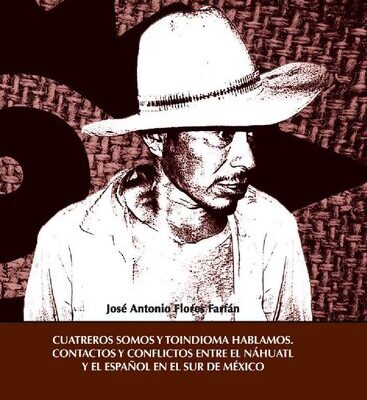 خرید و دانلود نسخه کامل کتاب Cuatreros somos y toindioma hablamos. Contactos y conflictos entre el náhuatl y el español en el sur de México