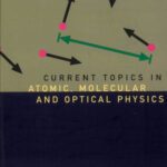 خرید و دانلود نسخه کامل کتاب Current Topics in Atomic, Molecular and Optical Physics