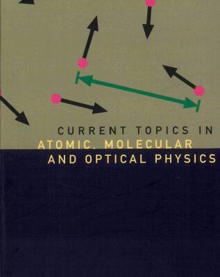 خرید و دانلود نسخه کامل کتاب Current Topics in Atomic, Molecular and Optical Physics