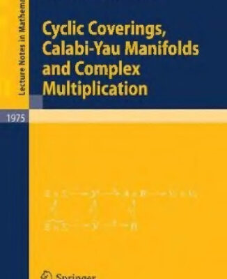 خرید و دانلود نسخه کامل کتاب Cyclic Coverings, Calabi-Yau Manifolds and Complex Multiplication