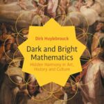 خرید و دانلود نسخه کامل کتاب Dark and Bright Mathematics: Hidden Harmony in Art, History and Culture