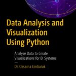 خرید و دانلود نسخه کامل کتاب Data Analysis and Visualization Using Python: Analyze Data to Create Visualizations for BI Systems