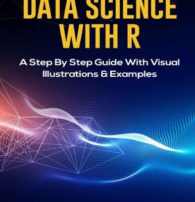خرید و دانلود نسخه کامل کتاب Data Science with R A Step By Step Guide With Visual Illustrations and Examples