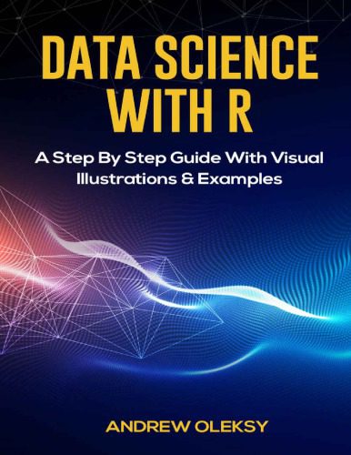 خرید و دانلود نسخه کامل کتاب Data Science with R A Step By Step Guide With Visual Illustrations and Examples_68b21020523ec.jpeg خرید و دانلود نسخه کامل کتاب Data Science with R A Step By Step Guide With Visual Illustrations and Examples