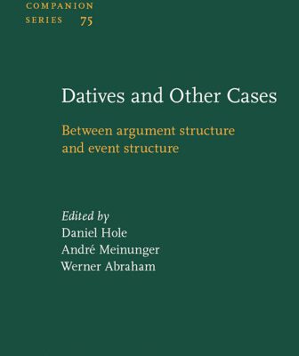 خرید و دانلود نسخه کامل کتاب Datives And Other Cases: Between Argument Structure And Event Structure (Studies in Languages Companion, SLCS 75)