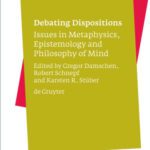 خرید و دانلود نسخه کامل کتاب Debating Dispositions: Issues in Metaphysics, Epistemology and Philosophy of Mind